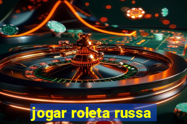 jogar roleta russa